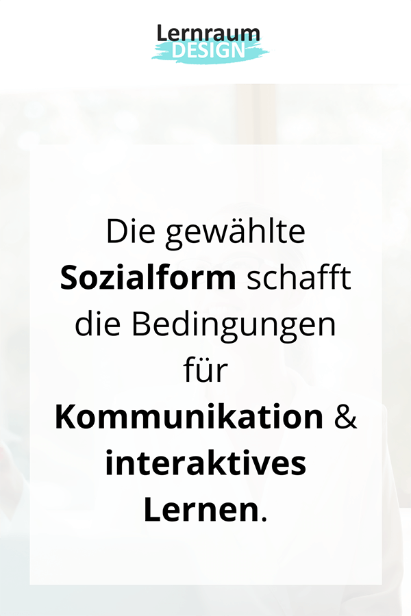 Sozialform schafft Bedingung für Interaktivität.