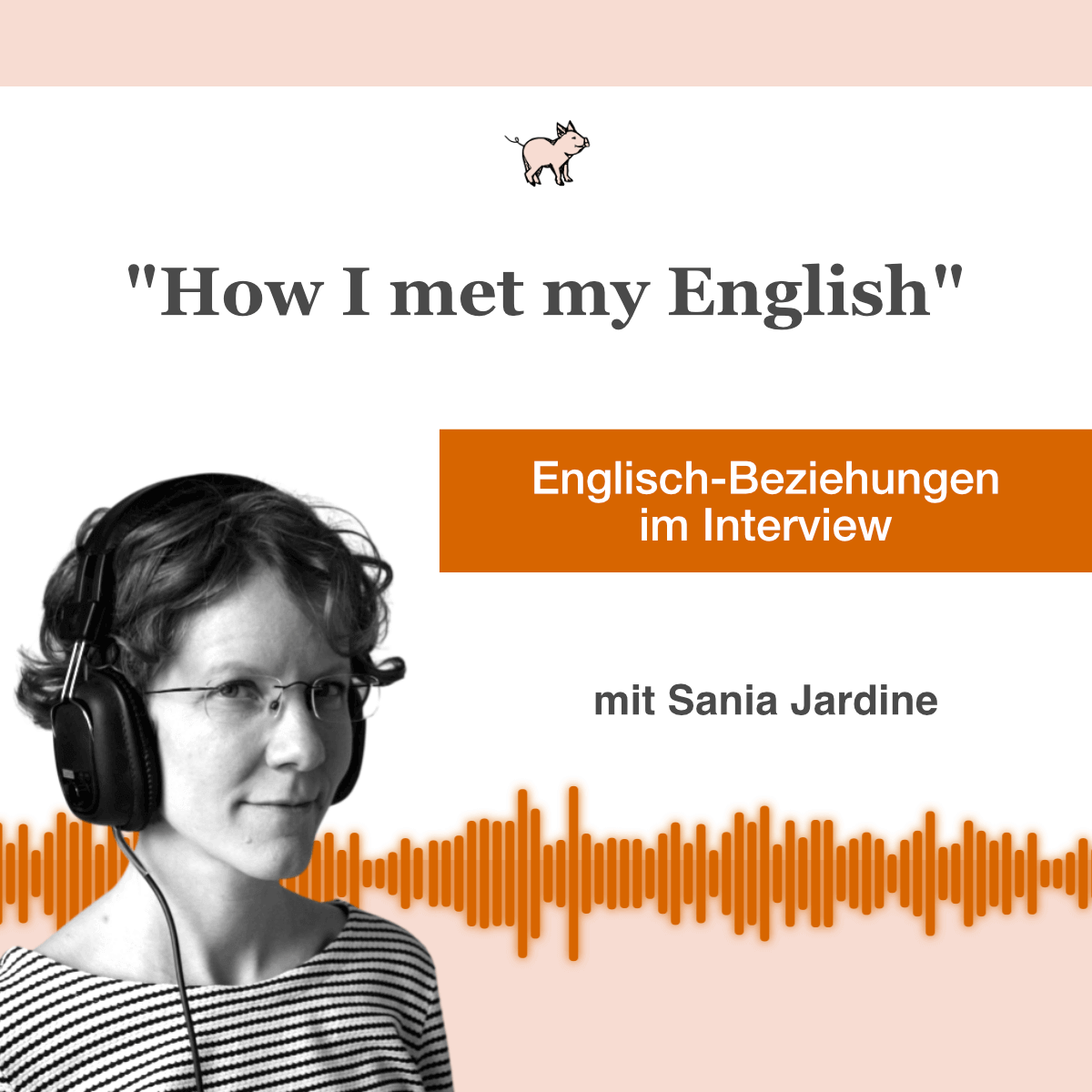 podcast-how-i-met-my-english Podcast Sania Jardine: How I met my English